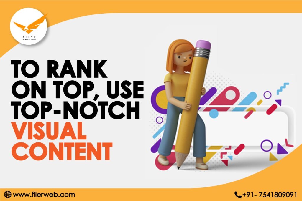 To Rank on Top, Use Top-notch Visual Content 